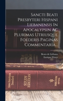 Sancti Beati Presbyteri Hispani Liebanensis In Apocalypsin Ac Plurimas Utriusque Foederis Paginas Commentaria... 1017754691 Book Cover