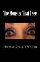 The Monster That I See 1530585406 Book Cover