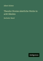Theodor Storms s�mtliche Werke in acht B�nden: Sechster Band 336825619X Book Cover