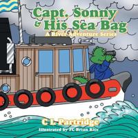 Captain Sonny and His Sea Bag: A River Adventure Series 1496900812 Book Cover