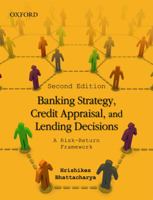 Banking Strategy, Credit Appraisal, and Lending Decisions: A Risk-Return Framework 0198074107 Book Cover