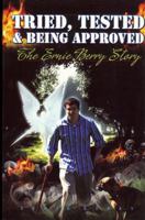 Tried, Tested & Being Approved: The Ernie Berry Story 057803865X Book Cover