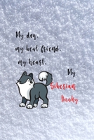 My Dog, My Best Friend, My Heart, My Siberian Husky: All Purpose 6x9 Blank Lined Notebook Journal Way Better Than A Card Trendy Unique Gift White Snow Husky 1704776716 Book Cover
