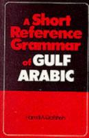 A Short Reference Grammar of Gulf Arabic 0816505705 Book Cover