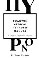 Quantum Medical Hypnosis Manual: 8 Steps to Hypnotize Anyone null Book Cover