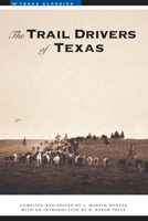 The Trail Drivers of Texas: Interesting Sketches of Early Cowboys 0292730764 Book Cover