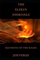 The Elfkin Journals: Blending Of The Races 1719956820 Book Cover