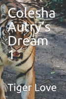 Colesha Autry's Dream 1 1670129888 Book Cover