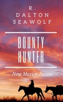 Bounty Hunter : New Mexico Justice: A Jubal Tull Adventure B09XZD7B2G Book Cover