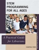 Stem Programming for All Ages: A Practical Guide for Librarians 153810816X Book Cover