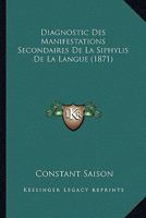 Diagnostic Des Manifestations Secondaires De La Siphylis De La Langue (1871) 1160075212 Book Cover