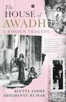 The House of Awadh : A Hidden Tragedy 9365693691 Book Cover