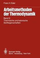 Arbeitsmethoden Der Thermodynamik: Band II Thermische Und Kalorische Stoffeigenschaften 3642932274 Book Cover