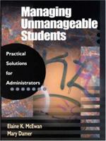 Managing Unmanageable Students: Practical Solutions for Administrators (1-Off) 080396787X Book Cover