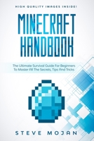 Minecraft Handbook: The Ultimate Survival Guide For Beginners To Master All The Secrets, Tips And Tricks 1672738423 Book Cover