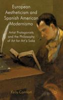 European Aestheticism and Spanish American Modernismo: Artist Protagonists and the Philosophy of Art for Art's Sake 0230278094 Book Cover
