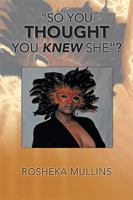 "So You Thought You Knew She"? 1984521691 Book Cover