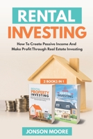 Rental Investing: How To Create Passive Income And Make Profit Through Real Estate Investing B086PRLVZM Book Cover