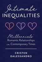 Intimate Inequalities: Millennials' Romantic Relationships in Contemporary Times 1978823908 Book Cover