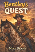 Bentley's Quest: A Child's story B0GH7HKHKF Book Cover