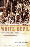 White Devil: A True Story of War, Savagery And Vengeneance in Colonial America 0306813890 Book Cover