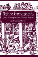Before Pornography: Erotic Writing in Early Modern England (Studies in the History of Sexuality) 019517982X Book Cover