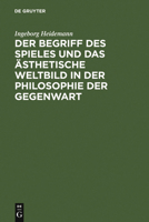 Der Begriff Des Spieles Und Das Asthetische Weltbild in Der Philosophie Der Gegenwart 3110051575 Book Cover