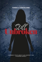 Still Unbroken: A Woman’s Truth About Love, Respect, and Choosing Herself 1968845208 Book Cover