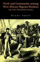 Work and Community Among West African Migrant Workers since the Nineteenth Century 0853235333 Book Cover