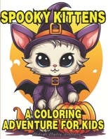 SPOOKY KITTENS: A COLORING ADVENTURE FOR KIDS B0CKLTM75J Book Cover