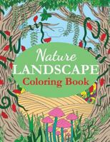 Nature Landscape Coloring Book: An Adult Coloring Book of Nature Scenes, Panoramas, Wildlife, Country Landscapes 1947243632 Book Cover