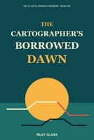 The Cartographer’s Borrowed Dawn B0H9KNT1Y2 Book Cover