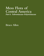Moss Flora of Central America: Part 4. Fabroniaceae–Polytrichaceae 193564114X Book Cover