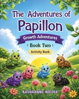 The Adventures of Papillon: Growth Adventures (Book 2) 1961610485 Book Cover