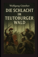 Die Schlacht im Teutoburger Wald (German Edition) B0FRXRNJ4C Book Cover