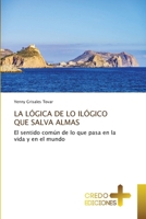 La Lógica de Lo Ilógico Que Salva Almas (Spanish Edition) 6136271540 Book Cover