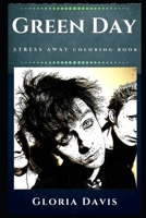 Green Day Stress Away Coloring Book: An Adult Coloring Book Based on The Life of Green Day. (Green Day Stress Away Coloring Books) 1673523870 Book Cover
