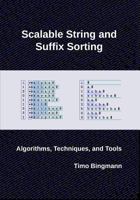 Scalable String and Suffix Sorting: Algorithms, Techniques, and Tools 1727532120 Book Cover