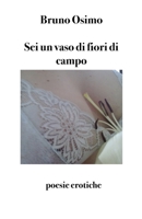 Sei un vaso di fiori di campo: poesie erotiche (Poesia) 8890859725 Book Cover