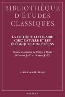 La Critique Litteraire Chez Catulle Et Les Elegiaques Augusteens: Genese Et Jeunesse de l'Elegie a Rome (62 Avant J.-C. - 16 Apres J.-C.) 9042914572 Book Cover