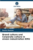 Brand culture und Corporate culture in einem industriellen KMU 6205841363 Book Cover