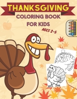 Thanksgiving Coloring Book for Kids Ages 2-5: A Collection of Fun and Easy Thanksgiving Coloring Pages for Kids, Toddlers, and Preschoolers B08N3R7GKG Book Cover