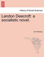 Landon Deecroft: a socialistic novel. 1241373574 Book Cover