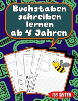Buchstaben schreiben lernen ab 4 Jahren: 165 Seiten Grundschrift Vorschule Übungen (German Edition) B0857BKRP6 Book Cover