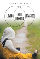 Loved Child Forever Trashed B0CTBL5W7X Book Cover