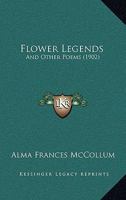 Flower Legends: And Other Poems (1902) 116607384X Book Cover