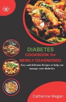 Diabetes Cookbook for Newly Diagnosed: Easy and Delicious Recipes to Help you Manage Diabetes B0BYRNBRSN Book Cover