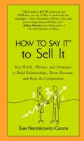 How to Say It to Sell It: Key Words, Phrases, and Strategies to Build Relationships, Boost Revenue, and Beat the Competition 0735204268 Book Cover