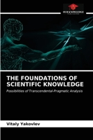 THE FOUNDATIONS OF SCIENTIFIC KNOWLEDGE: Possibilities of Transcendental-Pragmatic Analysis 6203536504 Book Cover