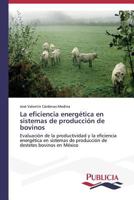 La eficiencia energética en sistemas de producción de bovinos 3639551214 Book Cover